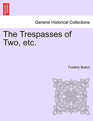 The Trespasses of Two, etc.