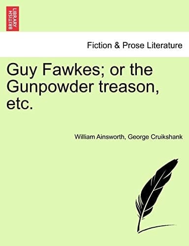 Guy Fawkes; or the Gunpowder treason, etc.