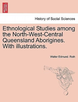 Ethnological Studies among the North-West-Central Queensland Aborigines. With illustrations.