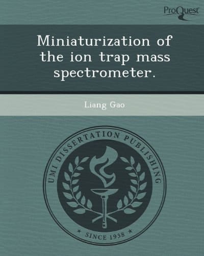 Miniaturization of the ion trap mass spectrometer.