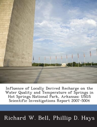 Influence of Locally Derived Recharge on the Water Quality and Temperature of Springs in Hot Springs National Park, Arkansas: USGS Scientific Investigations Report 2007-5004