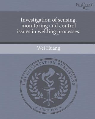 Investigation of Sensing, Monitoring and Control Issues in Welding Processes