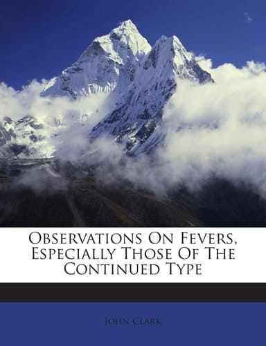 Observations on Fevers, Especially Those of the Continued Type