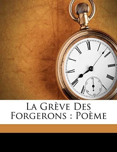 La Grève Des Forgerons: Poème (French Edition)