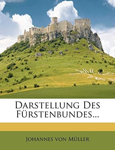 Darstellung Des Fürstenbundes... (German Edition)
