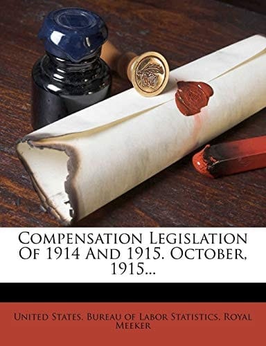 Compensation Legislation Of 1914 And 1915. October, 1915...