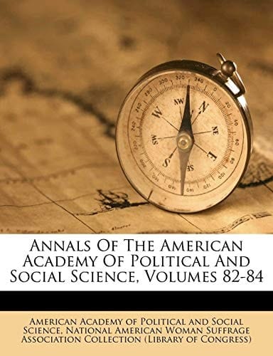 Annals Of The American Academy Of Political And Social Science, Volumes 82-84