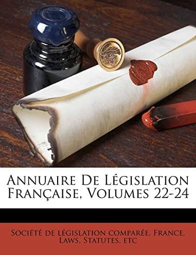 Annuaire De Législation Française, Volumes 22-24 (French Edition)