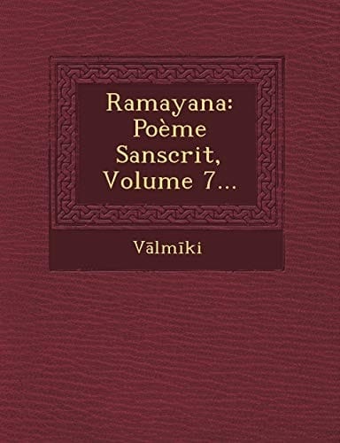 Ramayana: Poeme Sanscrit, Volume 7... (French Edition)