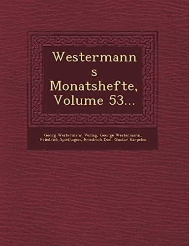 Westermanns Monatshefte, Volume 53... (German Edition)