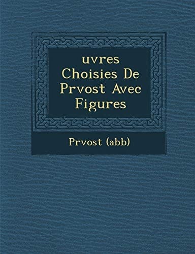 uvres Choisies De Prvost Avec Figures (French Edition)