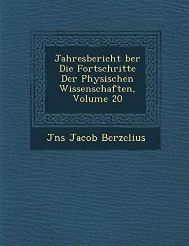Jahresbericht Ber Die Fortschritte Der Physischen Wissenschaften, Volume 20 (German Edition)