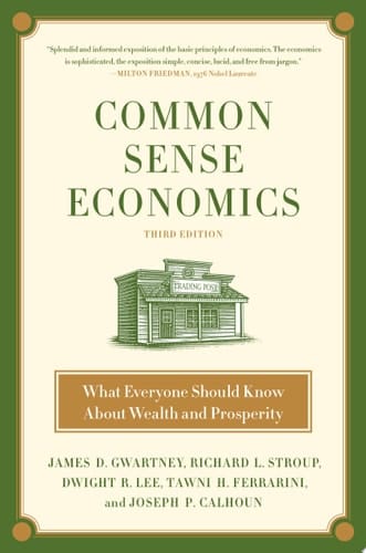 Common Sense Economics What Everyone Should Know About Wealth and Prosperity