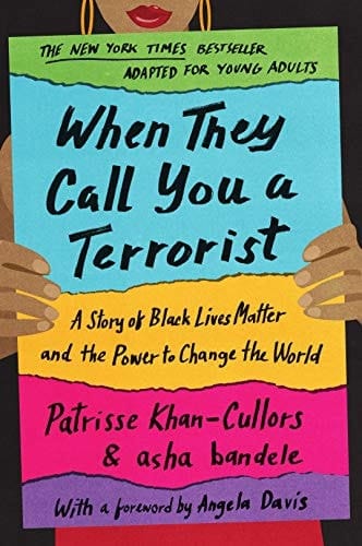 When They Call You a Terrorist (Young Adult Edition) A Story of Black Lives Matter and the Power to Change the World
