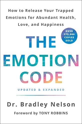 The Emotion Code How to Release Your Trapped Emotions for Abundant Health, Love, and Happiness (Updated and Expanded Edition)