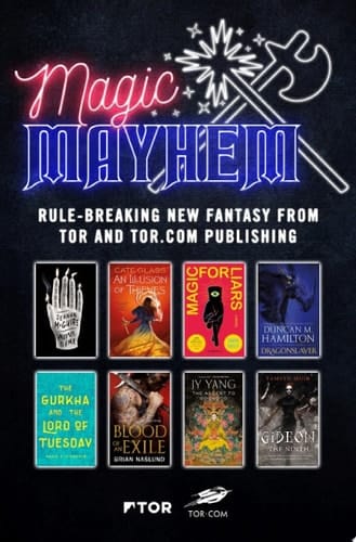 Magic & Mayhem Sampler Rule-breaking new fantasy from Tor and Tor.com Publishing