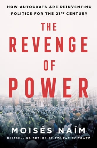 The Revenge of Power How Autocrats Are Reinventing Politics for the 21st Century