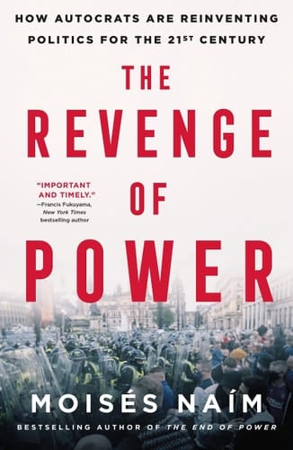 The Revenge of Power How Autocrats Are Reinventing Politics for the 21st Century
