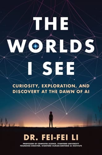 The Worlds I See Curiosity, Exploration, and Discovery at the Dawn of AI