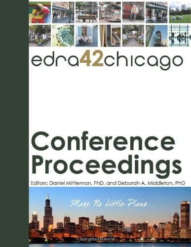 EDRA 42 Chicago Make No Little Plans : Proceedings of the 42nd Annual Conference of the Environmental Design Research Association, Chicago, Illinois, May 25-28, 2011