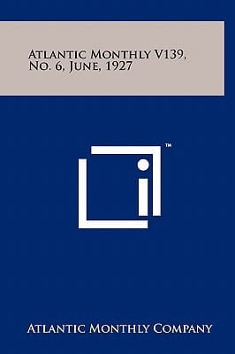 Atlantic Monthly V139, No. 6, June, 1927