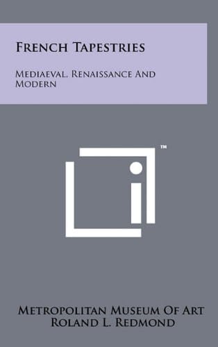 French Tapestries Mediaeval, Renaissance and Modern