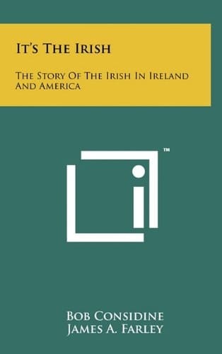 It's The Irish The Story Of The Irish In Ireland And America