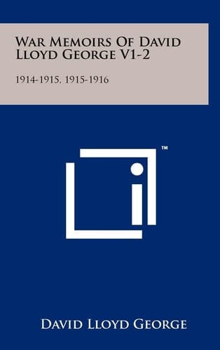 War Memoirs of David Lloyd George V1-2 1914-1915, 1915-1916