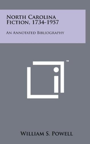 North Carolina Fiction, 1734-1957 An Annotated Bibliography