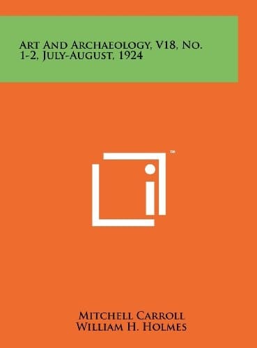 Art and Archaeology, V18, No. 1-2, July-August, 1924