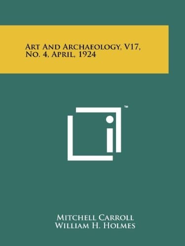 Art and Archaeology, V17, No. 4, April, 1924