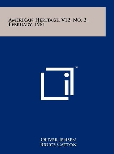 American Heritage, V12, No. 2, February, 1961