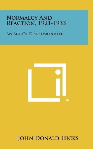 Normalcy and Reaction, 1921-1933 An Age of Disillusionment