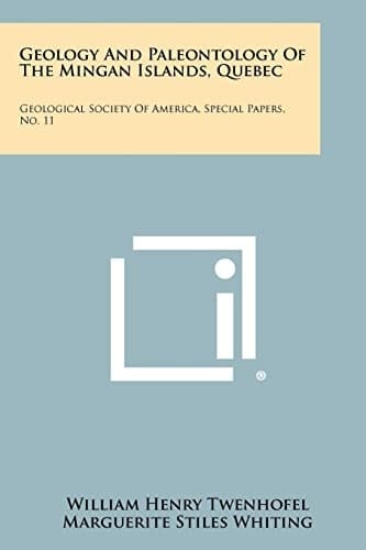 Geology and Paleontology of the Mingan Islands, Quebec Geological Society of America, Special Papers, No. 11