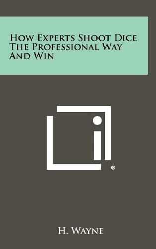 How Experts Shoot Dice the Professional Way and Win