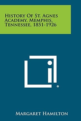 History Of St. Agnes Academy, Memphis, Tennessee, 1851-1926