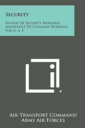 Security Review of Security Measures Important to Civilians Working for A. A. F.