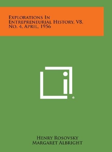 Explorations in Entrepreneurial History, V8, No. 4, April, 1956
