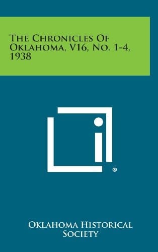 The Chronicles of Oklahoma, V16, No. 1-4, 1938