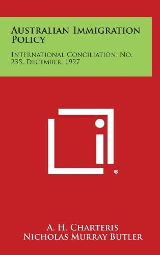 Australian Immigration Policy International Conciliation, No. 235, December, 1927
