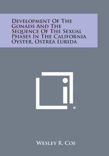 Development of the Gonads and the Sequence of the Sexual Phases in the California Oyster, Ostrea Lurida