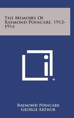 The Memoirs of Raymond Poincare, 1913-1914