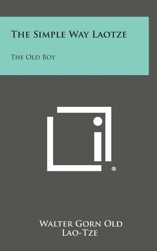 The Simple Way Laotze The Old Boy
