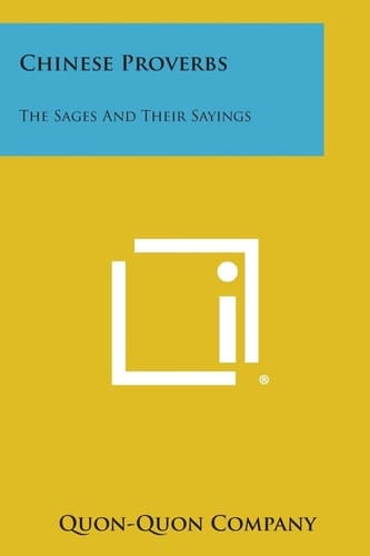 Chinese Proverbs The Sages and Their Sayings