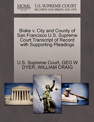 Blake v. City and County of San Francisco U.S. Supreme Court Transcript of Record with Supporting Pleadings