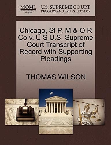 Chicago, St P, M & O R Co v. U S U.S. Supreme Court Transcript of Record with Supporting Pleadings