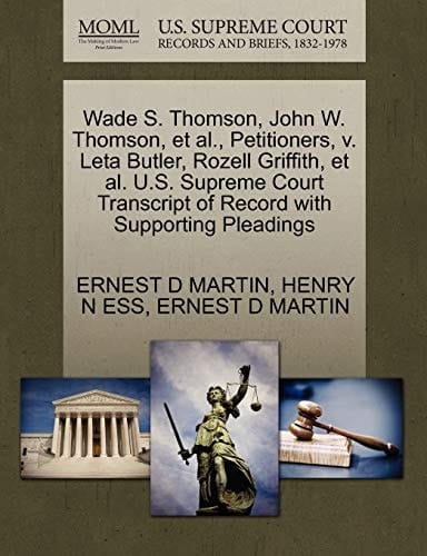 Wade S. Thomson, John W. Thomson, et al., Petitioners, v. Leta Butler, Rozell Griffith, et al. U.S. Supreme Court Transcript of Record with Supporting Pleadings
