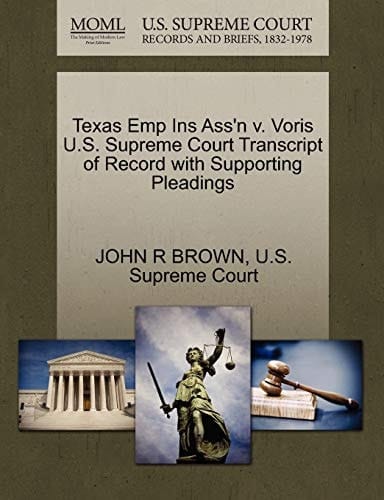 Texas Emp Ins Ass'n v. Voris U.S. Supreme Court Transcript of Record with Supporting Pleadings