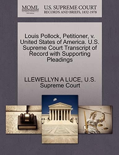 Louis Pollock, Petitioner, v. United States of America. U.S. Supreme Court Transcript of Record with Supporting Pleadings