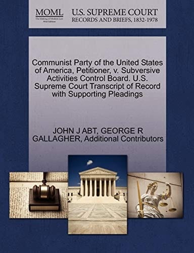 Communist Party of the United States of America, Petitioner, v. Subversive Activities Control Board. U.S. Supreme Court Transcript of Record with Supporting Pleadings
